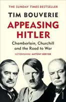 KNYGA Bouverie, Tim Appeasing Hitler: Chamberlain, Churchill and the Road to War
