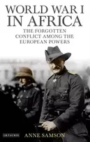 KNYGA Samson, Anne World War I in Africa: The Forgotten Conflict Among the European Powers