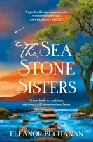 KNYGA Buchanan, Eleanor Sea Stone Sisters: A spellbinding, atmospheric and sweeping epic family saga of love, loss and finding your way home