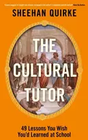 KNYGA Quirke, Sheehan Cultural Tutor: Forty-Nine Lessons You Wish You’d Learned at School