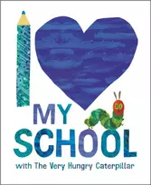 KNYGA Carle, Eric I Love My School with The Very Hungry Caterpillar
