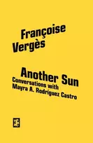 KNYGA Verges, Francoise; Rodriguez Castro, Mayra A. Another Sun: Conversations with Mayra A. Rodriguez Castro