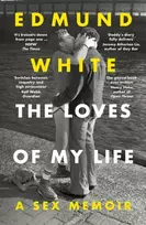 KNYGA White Edmund Loves of My Life: A Sex Memoir - A TIMES/SUNDAY TIMES BOOK OF THE YEAR