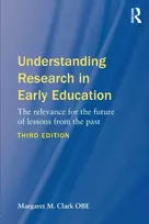 KNYGA Clark, Margaret M. (University of Birmingham, UK) Understanding Research in Early Education: The relevance for the future of lessons from the past