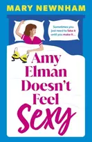 KNYGA Newnham, Mary Amy Elman Doesn't Feel Sexy: Meet the next Bridget Jones in this utterly hilarious and laugh-out-loud women’s fiction debut novel