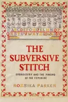 KNYGA Parker, Rozsika Subversive Stitch: Embroidery and the Making of the Feminine