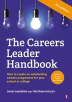 KNYGA Andrews, David; Hooley, Professor Tristram Careers Leader Handbook: How to Create an Outstanding Careers Programme for Your School or College
