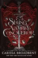 KNYGA Broadbent, Carissa Slaying the Vampire Conqueror: A Crowns of Nyaxia Novel