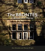 KNYGA Dinsdale, Ann; Wright, Sharon Let Me In: The Brontes in Bricks and Mortar