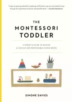 KNYGA Davies, Simone Montessori Toddler: A Parent's Guide to Raising a Curious and Responsible Human Being
