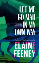 KNYGA Feeney, Elaine Let Me Go Mad in My Own Way