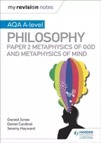 KNYGA Cardinal, Dan; Jones, Gerald My Revision Notes: AQA A-level Philosophy Paper 2 Metaphysics of God and Metaphysics of mind
