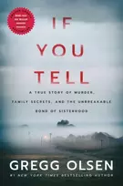 KNYGA Olsen, Gregg If You Tell: A True Story of Murder, Family Secrets, and the Unbreakable Bond of Sisterhood