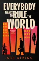 KNYGA Atkins Ace Everybody Wants to Rule the World: 'A thoroughly enjoyable spy novel' Mail on Sunday