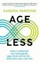 KNYGA Parsons, Sandra (Literary Editor) Age Less: 'THE WELLNESS BOOK OF THE YEAR' Daily Mail