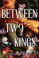 KNYGA Straube, Lindsay Between Two Kings: Split or Swallow 2: the even steamier sequel to the bestselling novel that is taking the world by storm!