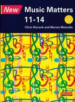 KNYGA Hiscock, Chris; Metcalfe, Marian New Music Matters 11-14 Pupil Book 1
