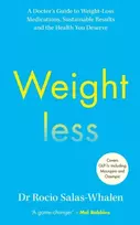 KNYGA Salas-Whalen, Dr Rocio Weightless: A Doctor’s Guide to Weight-Loss Medications, Sustainable Results and the Health You Deserve