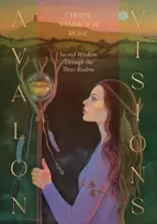KNYGA Rose, Cheryl Yambrach (Cheryl Yambrach Rose) Avalon Visions Oracle: Sacred Wisdom Through the Three Realms