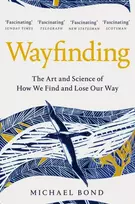 KNYGA Bond, Michael Wayfinding: The Art and Science of How We Find and Lose Our Way