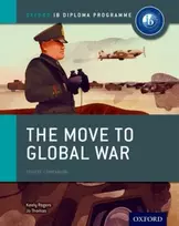 KNYGA Thomas, Joanna; Rogers, Keely Oxford IB Diploma Programme: The Move to Global War Course Companion