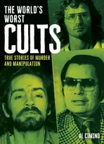 KNYGA Cimino Al World's Worst Cults: True Stories of Murder and Manipulation