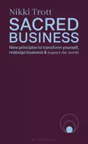 KNYGA Trott Nikki Sacred Business: Nine principles to transform yourself, redesign business & impact the world