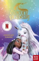 KNYGA Nosy Crow Ltd; Academy, Unicorn Unicorn Academy: Legendary Summer: an official book of the Netflix series