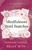 KNYGA Moore, Dr Gareth Mindfulness Word Searches: Everyday puzzles to relax with