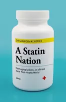 KNYGA Kendrick, Dr Malcolm Statin Nation: Damaging Millions in a Brave New Post-health World