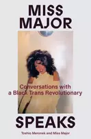 KNYGA Griffin-Gracy, Miss Major; Meronek, Toshio Miss Major Speaks: Conversations with a Juodas Trans Revolutionary