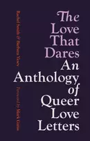 KNYGA Smith, Rachel; Vesey, Barbara Love That Dares: An Anthology of Queer Love Letters