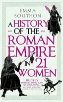 KNYGA Southon, Emma History of the Roman Empire in 21 Women
