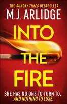 KNYGA Arlidge, M. J. Into the Fire: The totally gripping thriller you don’t want to miss in 2026, from million-copy bestseller M. J. Arlidge
