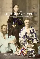 KNYGA Miller, Amy Globetrotter: Victorian Excursions in India, China and Japan