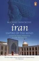 KNYGA Axworthy Michael Iran: Empire of the Mind: A History from Zoroaster to the Present Day