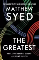 KNYGA Syed, Matthew; Ltd, Matthew Syed Consulting Greatest: What Sport Teaches Us About Achieving Success