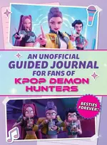 KNYGA Editors of Media Lab Books Unofficial Guided Journal for Fans of Kpop Demon Hunters: Besties Forever!