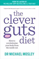 KNYGA Mosley Michael Clever Guts Diet: How to Revolutionise Your Body from the Inside Out