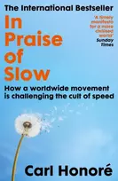 KNYGA Honore Carl In Praise of Slow: How a Worldwide Movement is Challenging the Cult of Speed