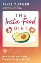 KNYGA Turner, Pixie Insta-Food Diet: How Social Media has Shaped the Way We Eat