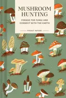 KNYGA Han, Emily; Han, Gregory Pocket Nature Series: Mushroom Hunting: Forage for Fungi and Connect with the Earth