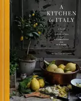 KNYGA Thorisson, Mimi Kitchen in Italy: A Year of Family Meals and Celebrations from Our Home