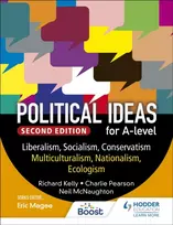 KNYGA Kelly, Richard; Pearson, Charles Political ideas for A Level: Liberalism, Socialism, Conservatism, Multiculturalism, Nationalism, Ecologism 2nd Edition