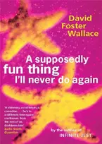KNYGA Wallace, David Foster Supposedly Fun Thing I'll Never Do Again