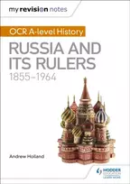 KNYGA Holland, Andrew My Revision Notes: OCR A-level History: Russia and its Rulers 1855-1964
