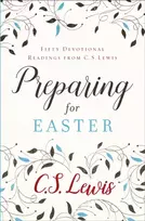 KNYGA Lewis, C. S. Preparing for Easter: Fifty Devotional Readings