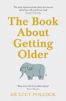 KNYGA Pollock, Lucy Book About Getting Older: The essential comforting guide to ageing with wise advice for the highs and lows