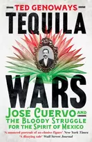 KNYGA Genoways, Ted Tequila Wars: Jose Cuervo and the Bloody Struggle for the Spirit of Mexico