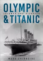 KNYGA Chirnside Mark Olympic and Titanic: Triumph and Disaster